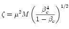 \zeta=\mu^2M\left(\frac{\beta_c^4}{1-\beta_c}\right)^{1/2}